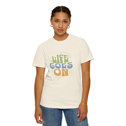 Life Goes On T-Shirt — Retro Positive Graphic Tee