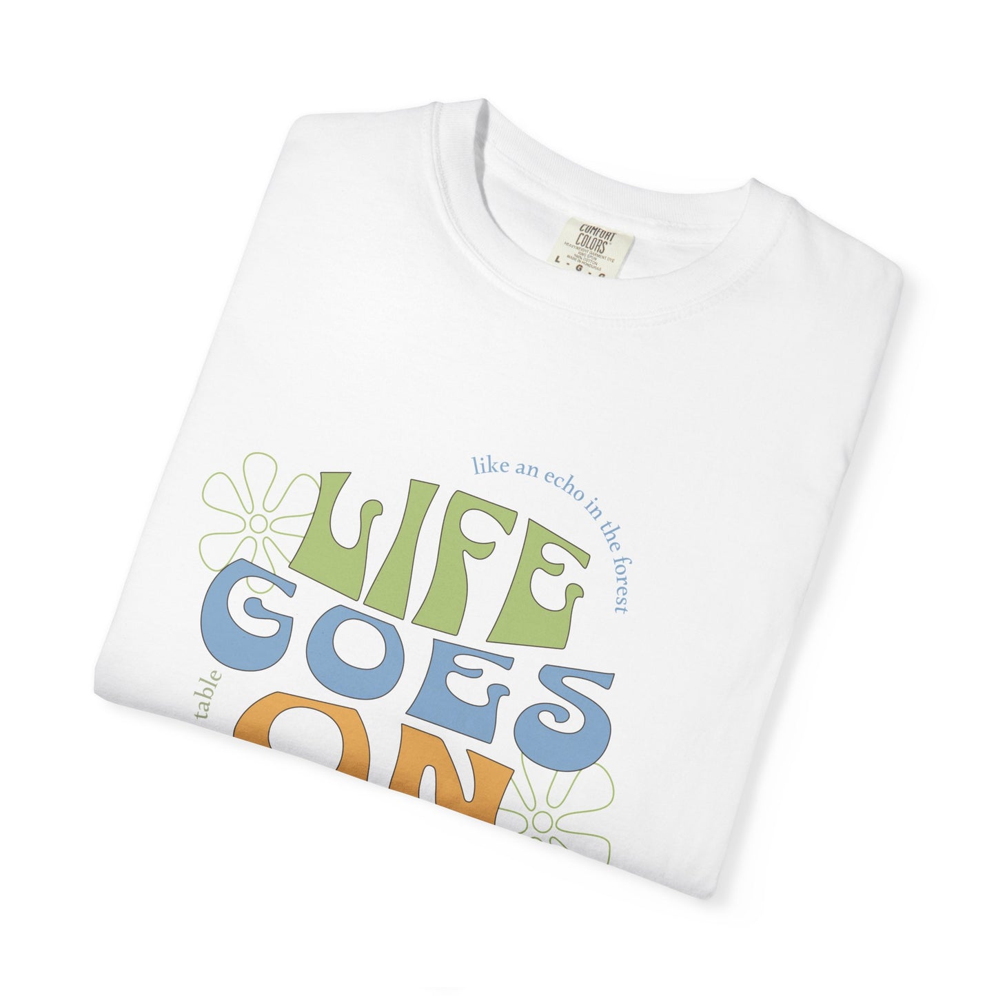 Life Goes On T-Shirt — Retro Positive Graphic Tee