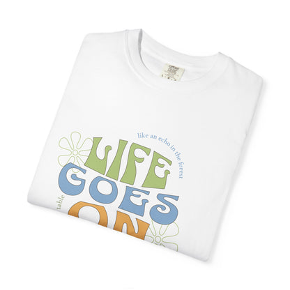 Life Goes On T-Shirt — Retro Positive Graphic Tee