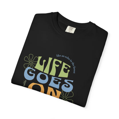 Life Goes On T-Shirt — Retro Positive Graphic Tee
