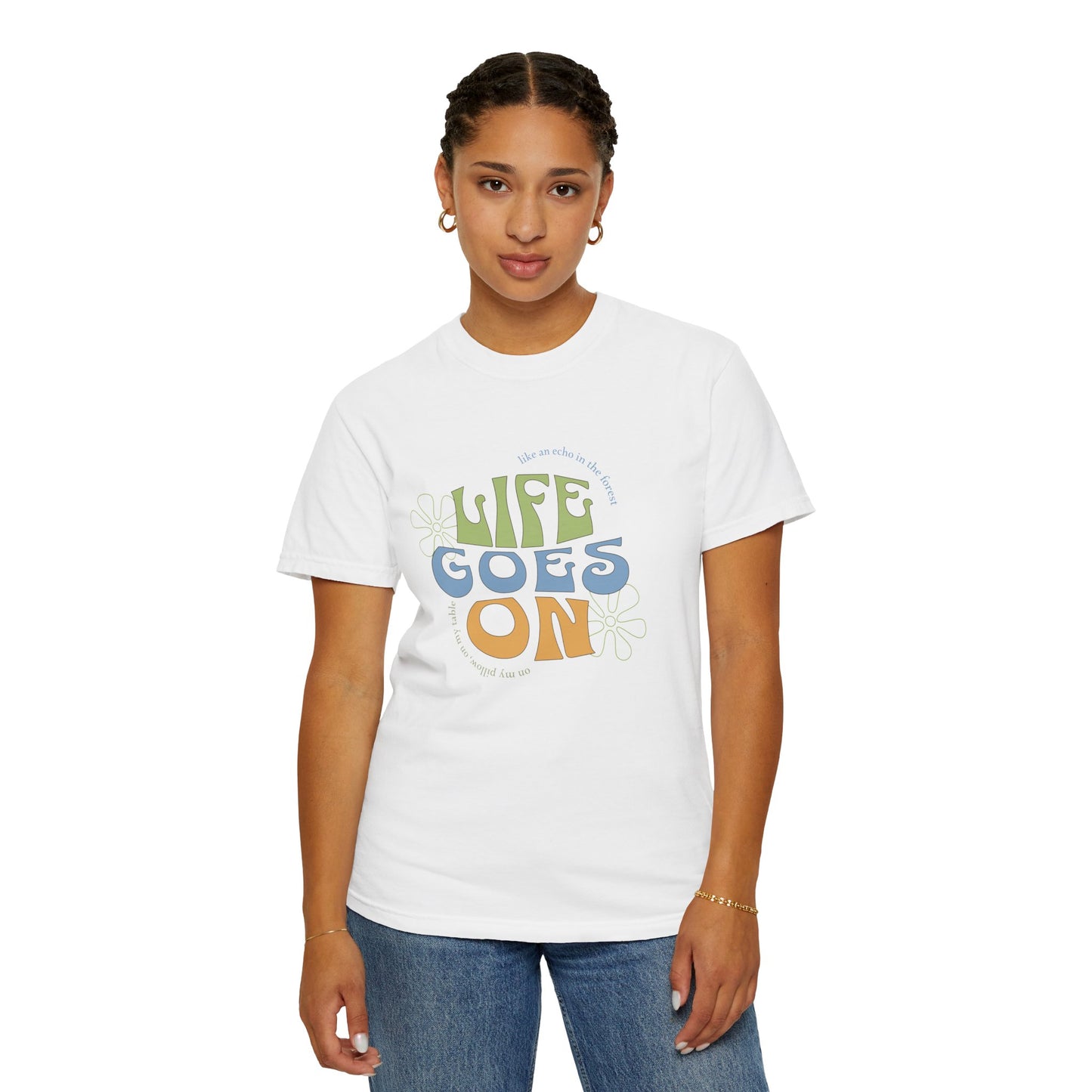 Life Goes On T-Shirt — Retro Positive Graphic Tee