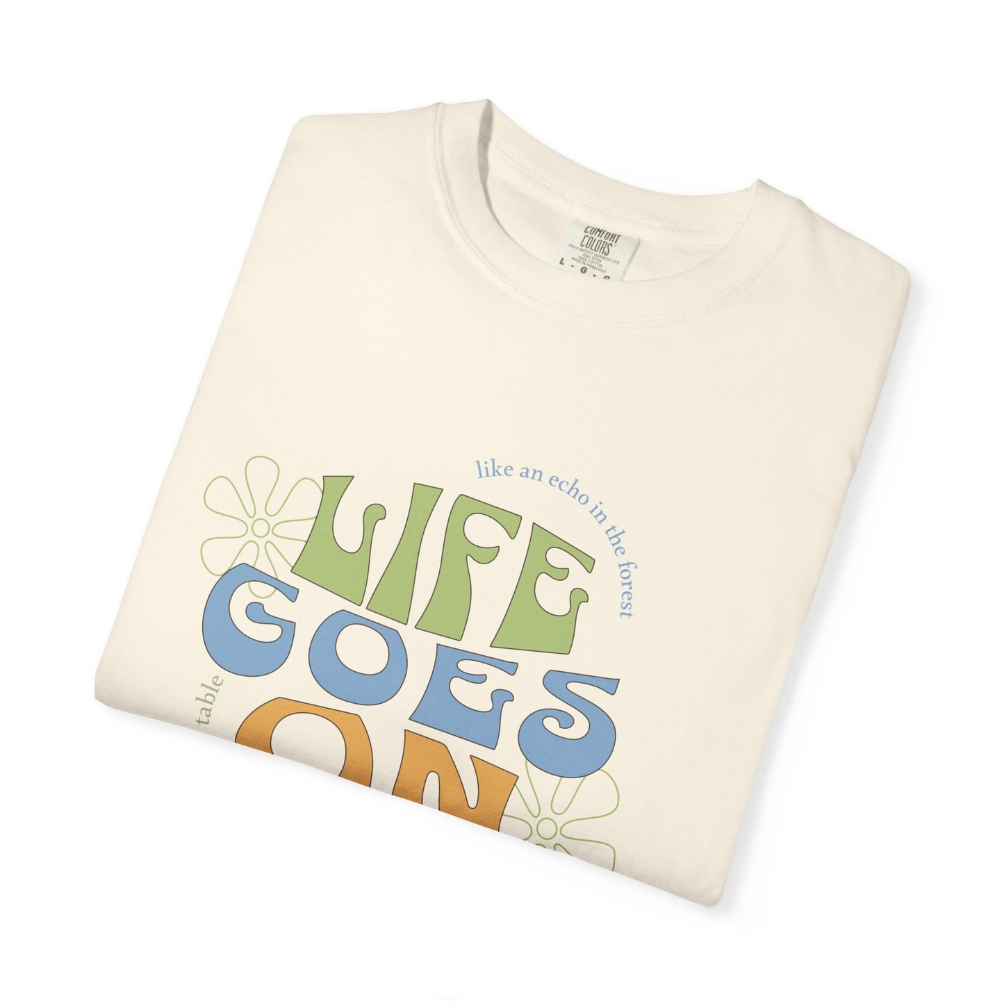 Life Goes On T-Shirt — Retro Positive Graphic Tee